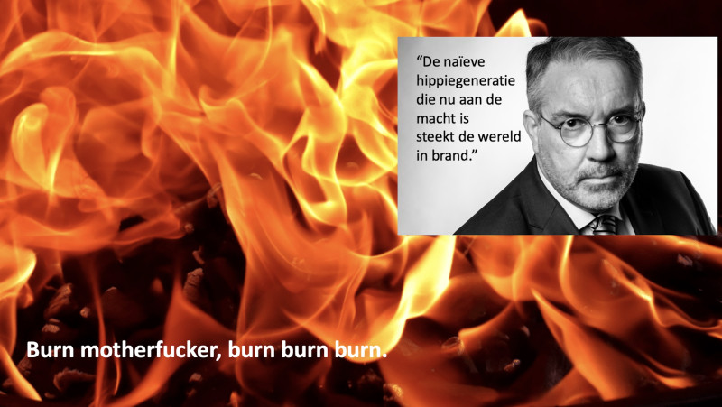 De naïeve hippiegeneratie die nu aan de macht is, steekt de wereld in brand